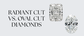 Oval vs. Radiant Cut Diamonds: Which Engagement Ring Shape Is Right for You?